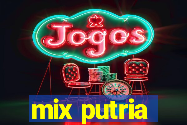 mix putria